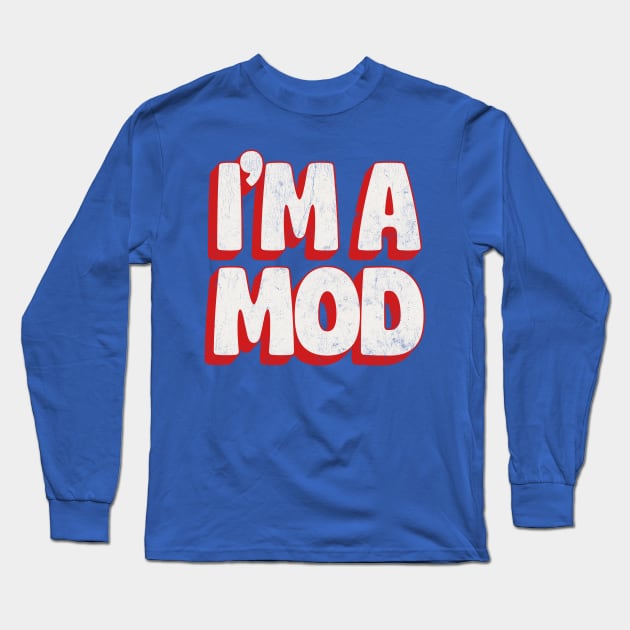 --- I'm A Mod --- Long Sleeve T-Shirt by DankFutura